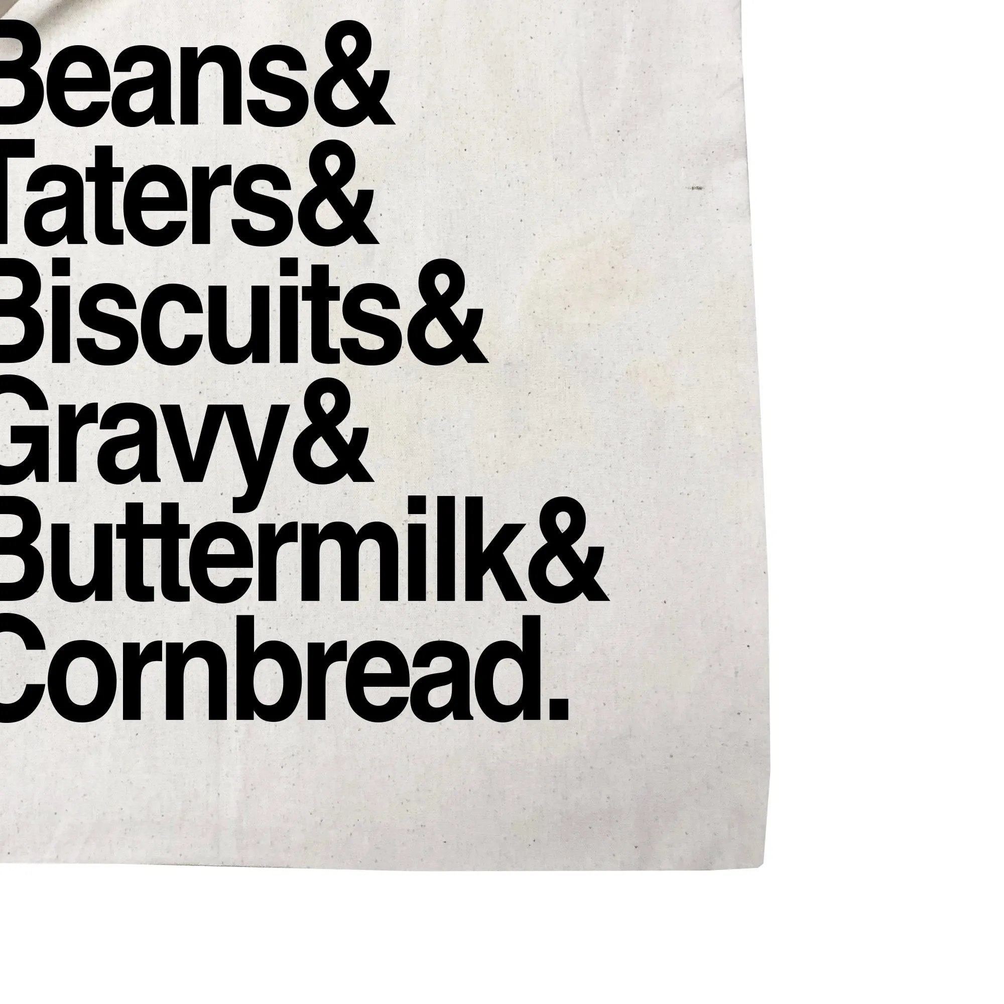 Beans & Taters & Biscuits & Gravy & Buttermilk & Cornbread Tote Bag