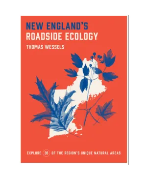 New England's Roadside Ecology: Explore 30 of the Region's Unique Natural Areas | Paperback